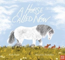 A Horse Called Now - Ruth Doyle; Alexandra Finkeldey (Paperback) 04-01-2024 