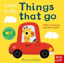 Listen to the...  Listen to the Things That Go - Marion Billet; Nosy Crow Ltd (Board book) 23-11-2022 