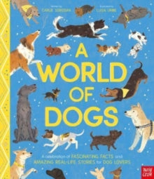 A World of Dogs: A Celebration of Fascinating Facts and Amazing Real-Life Stories for Dog Lovers - Carlie Sorosiak; Luisa Uribe (Hardback) 14-09-2023 