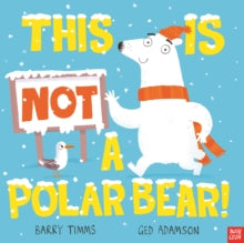 This is NOT a ...  This is NOT a Polar Bear! - Barry Timms; Ged Adamson (Paperback) 12-10-2023 