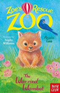 Zoe's Rescue Zoo  Zoe's Rescue Zoo: The Worried Wombat - Amelia Cobb; Sophy Williams (Paperback) 01-02-2024 