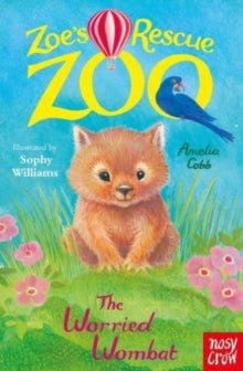 Zoe's Rescue Zoo  Zoe's Rescue Zoo: The Worried Wombat - Amelia Cobb; Sophy Williams (Paperback) 01-02-2024 