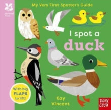 National Trust: My Very First Spotter's Guides  National Trust: My Very First Spotter's Guide: I Spot a Duck - Kay Vincent; Kristin Atherton (Board book) 04-01-2024 