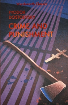 Wordsworth Classics  Crime and Punishment: With selected excerpts from the Notebooks for Crime and Punishment - Fyodor Dostoevsky; Constance Garnett; Dr Keith Carabine (Paperback) 05-05-2000 Runner-up for The BBC Big Read Top 100 2003. Short-listed f