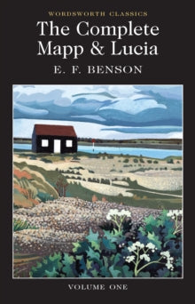 Wordsworth Classics  The Complete Mapp & Lucia: Volume One - E.F. Benson; Dr Keith Carabine (Paperback) 05-04-2011 