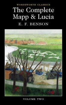 Wordsworth Classics  The Complete Mapp & Lucia: Volume Two - E.F. Benson; Dr Keith Carabine (Paperback) 05-04-2011 