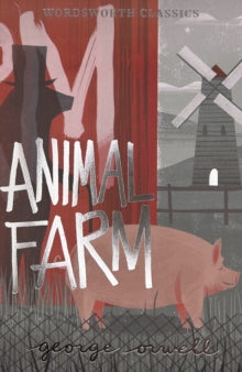 Wordsworth Classics  Animal Farm - George Orwell; Dr Andrew Palmer (Paperback) 01-01-2021 