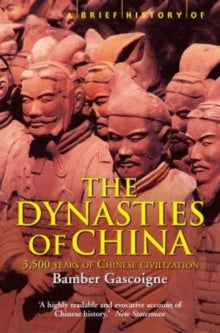 Brief Histories  A Brief History of the Dynasties of China - Bamber Gascoigne (Paperback) 25-09-2003 