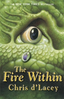 The Last Dragon Chronicles  The Last Dragon Chronicles: The Fire Within: Book 1 - Chris d'Lacey (Paperback) 27-09-2001 