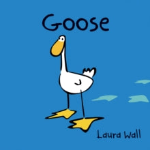 Goose by Laura Wall  Goose - Laura Wall; Laura Wall; Laura Wall (Paperback) 19-07-2012 