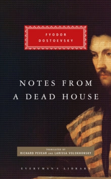 Everyman's Library CLASSICS  Notes from a Dead House - Fyodor Dostoevsky; Richard Pevear (Hardback) 28-01-2021 