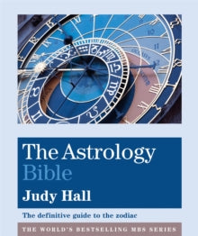 Godsfield Bible Series  The Astrology Bible: The definitive guide to the zodiac - Judy Hall (Paperback) 07-02-2019 