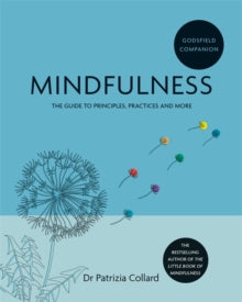 Godsfield Companion: Mindfulness: The guide to principles, practices and more - Dr Patrizia Collard (Paperback) 19-08-2021 
