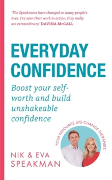 Everyday Confidence: Boost your self-worth and build unshakeable confidence - Nik Speakman; Eva Speakman (Paperback) 08-07-2021 