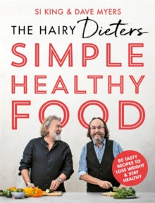 The Hairy Dieters' Simple Healthy Food: A Guide to Losing Weight and Staying Healthy - Hairy Bikers (Paperback) 12-05-2022 
