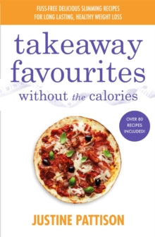 Takeaway Favourites Without the Calories - Justine Pattison (Paperback) 28-04-2022 
