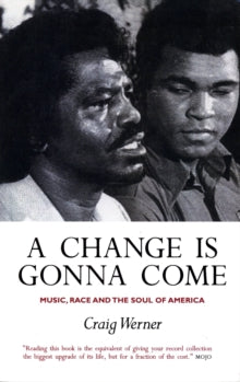 A Change Is Gonna Come: Music, Race And The Soul Of America - Craig Werner (Paperback) 01-09-2002 