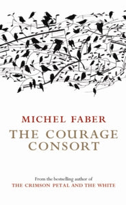 The Courage Consort - Michel Faber (Paperback) 30-07-2004 