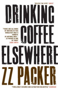 Drinking Coffee Elsewhere - ZZ Packer (Paperback) 10-02-2005 