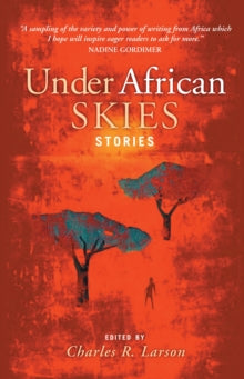 Under African Skies: Modern African Stories - Charles R. Larson; Charles R. Larson (Paperback) 12-01-2005 
