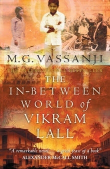 The In-Between World Of Vikram Lall - Moyez Vassanji (Paperback) 02-06-2005 Winner of Giller Prize 2003 (Canada).