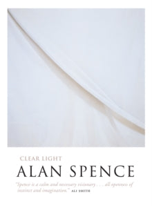 Clear Light - Alan Spence (Paperback) 04-08-2005 