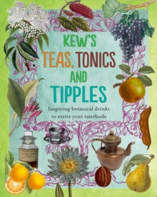 Kew's Teas, Tonics and Tipples - Royal Botanic Gardens Kew (Hardback) 15-07-2015 