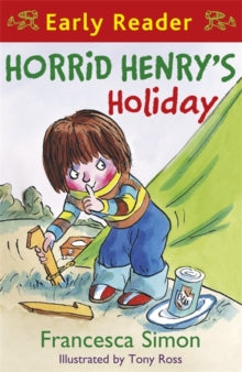 Horrid Henry Early Reader  Horrid Henry Early Reader: Horrid Henry's Holiday: Book 3 - Francesca Simon; Tony Ross (Paperback) 28-05-2009 