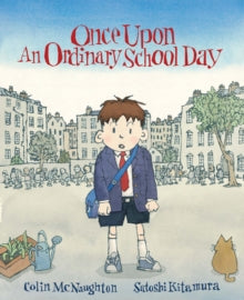 Once Upon an Ordinary School Day - Colin McNaughton; Satoshi Kitamura (Paperback) 04-08-2005 