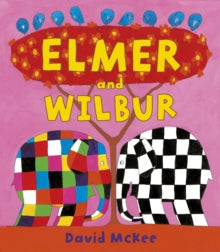 Elmer Picture Books  Elmer and Wilbur - David McKee (Paperback) 04-06-2009 