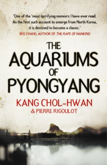 The Aquariums of Pyongyang - Kang Chol-Hwan; Pierre Rigoulot (Paperback) 09-02-2006 