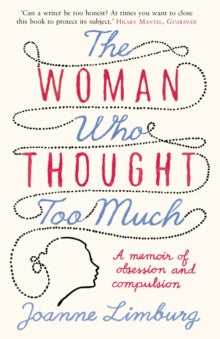 The Woman Who Thought too Much: A Memoir - Joanne Limburg (Paperback) 01-01-2011 