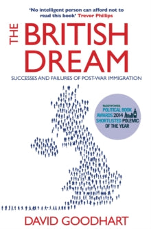 The British Dream: Successes and Failures of Post-war Immigration - David Goodhart (Paperback) 03-04-2014 Short-listed for ORWELL PRIZE 2014 (UK).