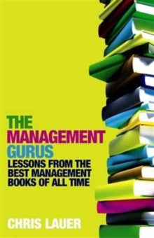 The Management Gurus: Lessons from the Best Management Books of All Time - Chris Lauer (Editor) (Paperback) 01-08-2008 