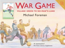War Game: Village Green to No-man's-land - Michael Foreman (Paperback) 23-10-2006 