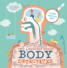 The Amazing Human Body Detectives: Amazing facts, myths and quirks of the human body - Maggie Li (Hardback) 11-06-2015 