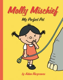 Molly Mischief: My Perfect Pet - Adam Hargreaves (Paperback) 03-08-2017 