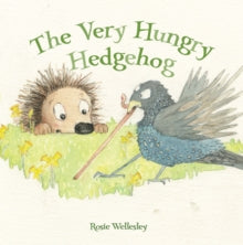 The Very Hungry Hedgehog - Rosie Wellesley (Paperback) 05-04-2018 