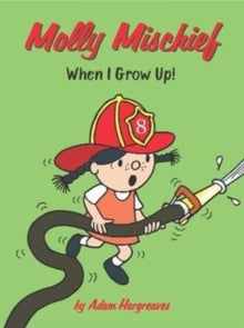 Molly Mischief: When I Grow Up! - Adam Hargreaves (Paperback) 06-09-2018 