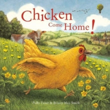 Chicken Come Home! - Polly Faber; Briony May Smith (Paperback) 04-03-2021 