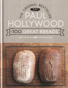 100 Great Breads: The Original Bestseller - Paul Hollywood (Hardback) 02-07-2015 
