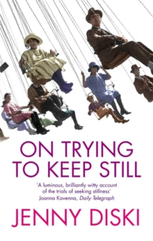 On Trying To Keep Still - Jenny Diski (Paperback) 01-03-2007 