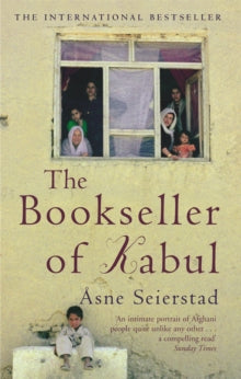 The Bookseller Of Kabul: The International Bestseller - 'An intimate portrait of Afghani people quite unlike any other' SUNDAY TIMES - x Asne Seierstad (Paperback) 04-03-2004 Short-listed for Nibbies 2004 (UK).