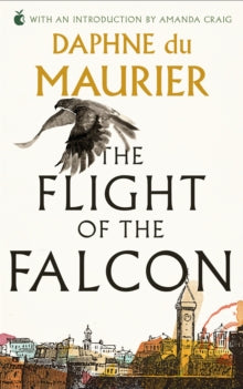 Virago Modern Classics  The Flight Of The Falcon - Daphne Du Maurier; Amanda Craig (Paperback) 03-03-2005 