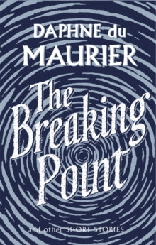 Virago Modern Classics  The Breaking Point: Short Stories - Daphne Du Maurier; Sally Beauman (Paperback) 07-05-2009 