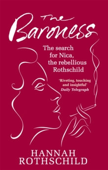 The Baroness: The Search for Nica the Rebellious Rothschild - Hannah Rothschild (Paperback) 07-03-2013 