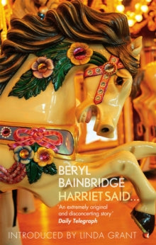 Virago Modern Classics  Harriet Said...: A Virago Modern Classic - Beryl Bainbridge; Linda Grant (Paperback) 06-12-2012 