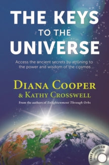 The Keys to the Universe: Access the Ancient Secrets by Attuning to the Power and Wisdom of the Cosmos - Diana Cooper; Kathy Crosswell (Paperback) 23-09-2010 