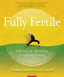 Fully Fertile: A Holistic 12-Week Plan for Optimal Fertility - Tami Quinn; Jeanie Lee Bussell; Beth Heller; Brian Kaplan (Paperback) 07-10-2010 