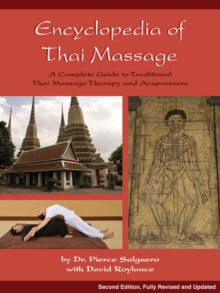 Encyclopedia of Thai Massage: A Complete Guide to Traditional Thai Massage Therapy and Acupressure - C. Pierce Salguero; David Roylance (Paperback) 01-11-2011 
